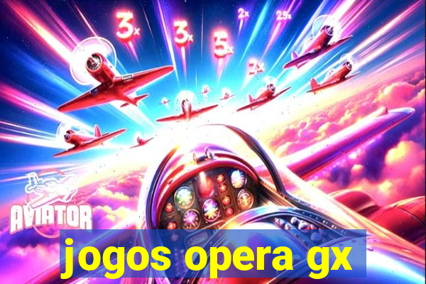 jogos opera gx